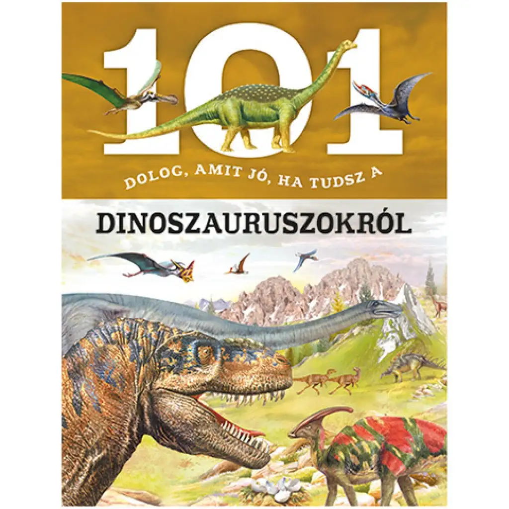 101 rzeczy, które warto wiedzieć o dinozaurach - książka popularnonaukowa kép 1