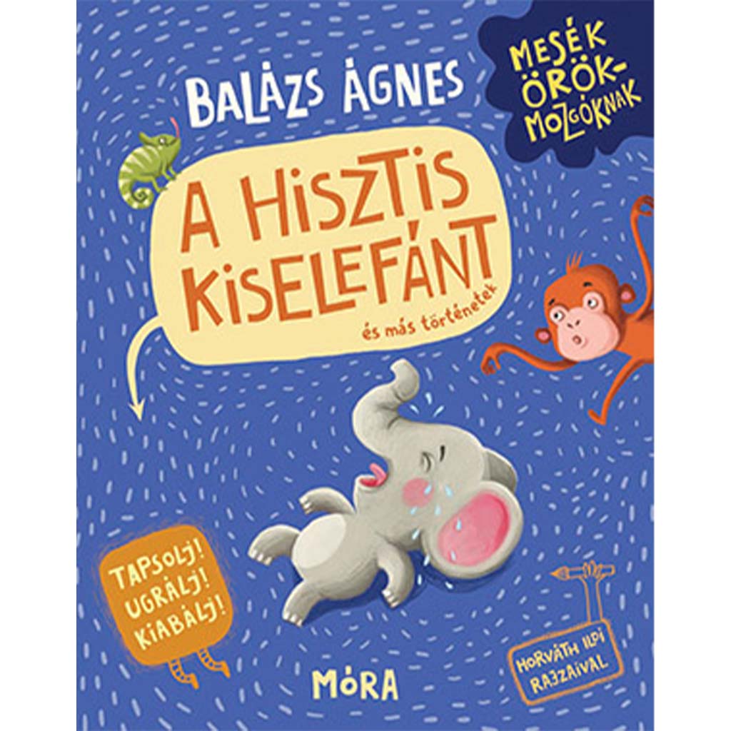 Móra: Balázs Ágnes - Kapryśny mały słonik — książka o radzeniu sobie z napadami złości kép 1