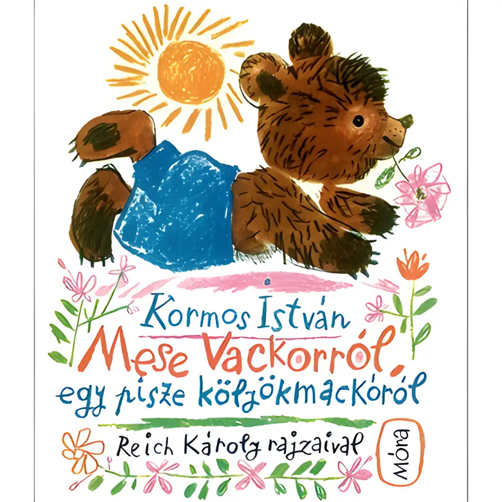 Móra: Kormos István - Bajka o Vackorze, małym misiu z zadartym noskiem kép 1