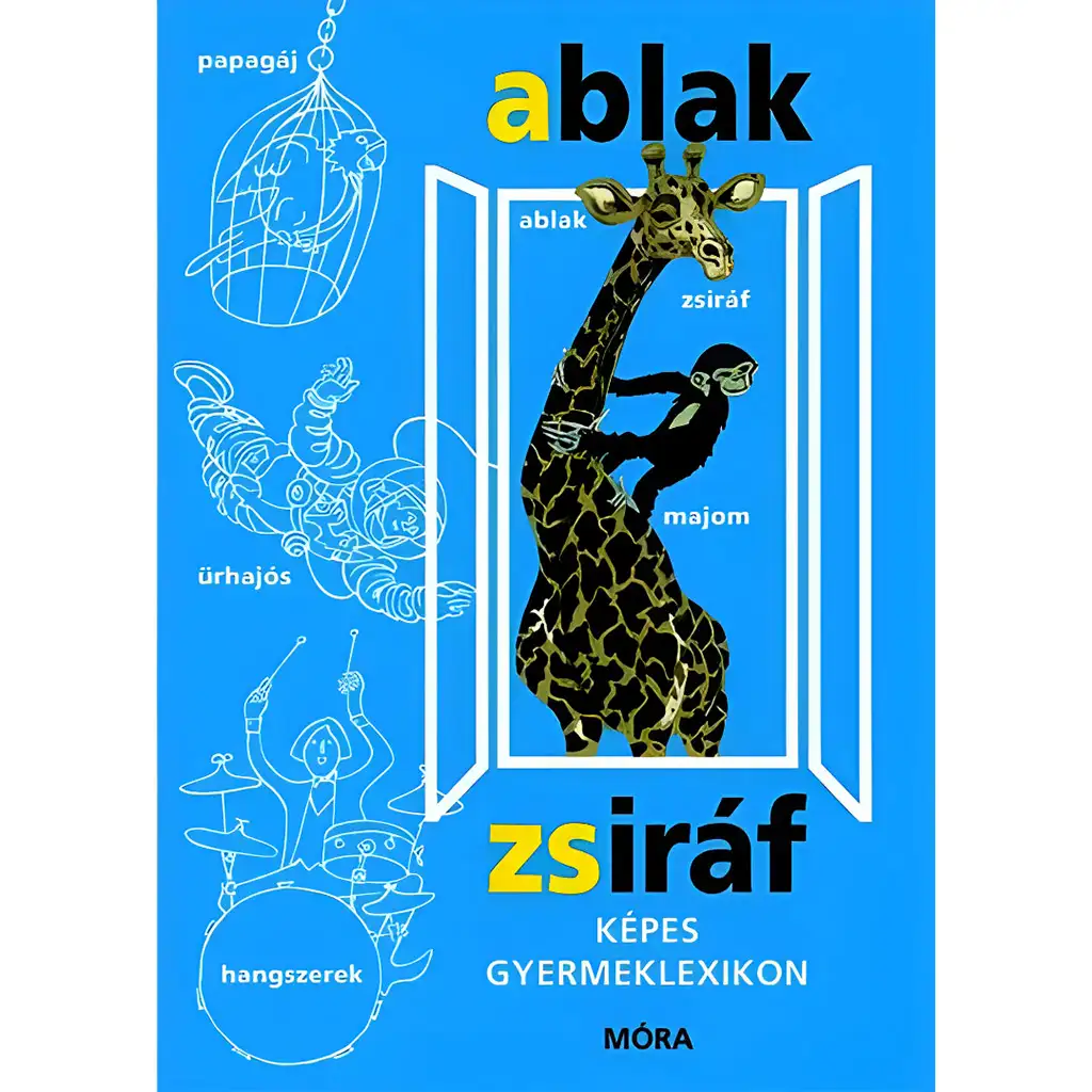 Móra: Mérei Ferenc i V. Binét Ágnes – „Okno-Żyrafa” Ilustrowany leksykon dla dzieci kép 1